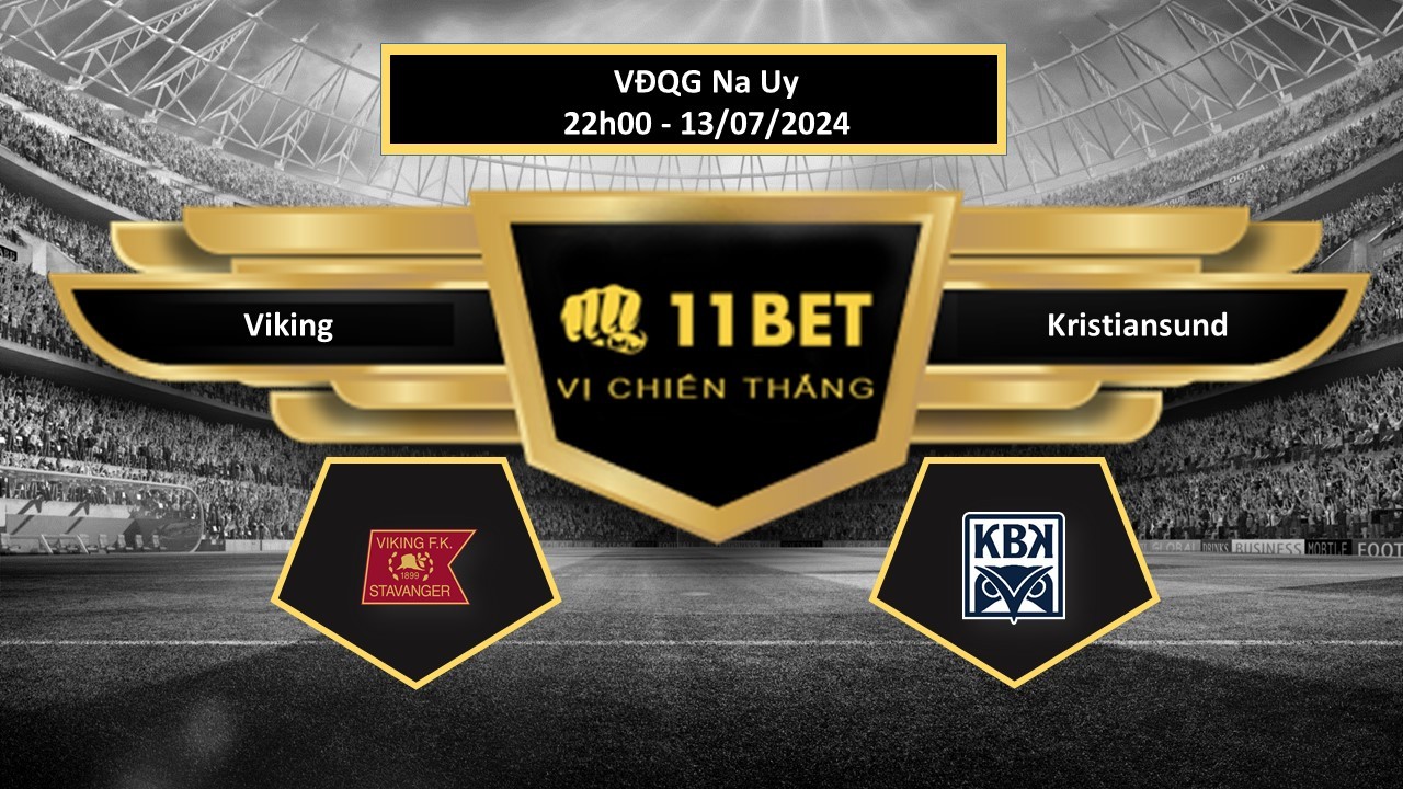 11BET Tip bóng đá   Viking vs Kristiansund, hôm nay 13/07/2024