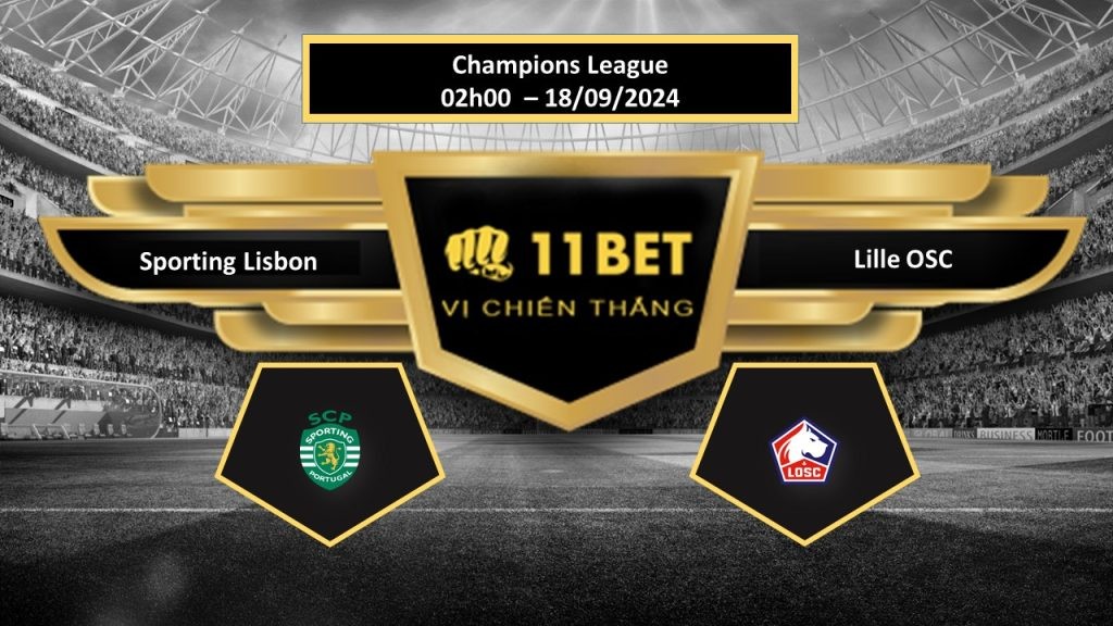 11BET Tip bóng đá  Sporting Lisbon vs Lille OSC, hôm nay 18/09/2024