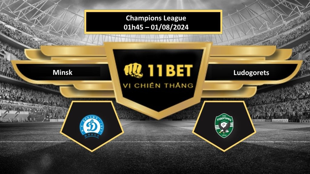 11BET Tip bóng đá   Minsk vs Ludogorets, hôm nay 01/08/2024