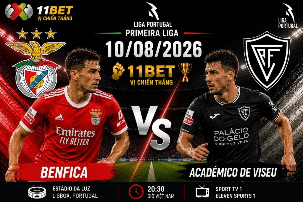 11BET Soi kèo bóng đá Benfica vs Academico de Viseu 02h30 ngày 10/08: Chủ nhà quyết thắng