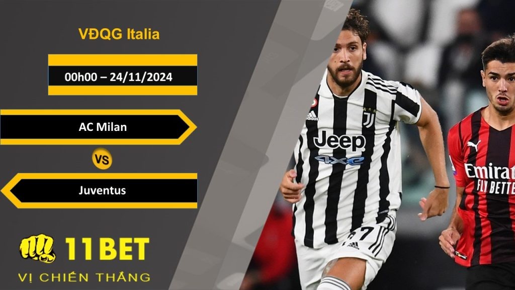 11BET Soi kèo AC Milan vs Juventus, 00h00, 24/11/2024