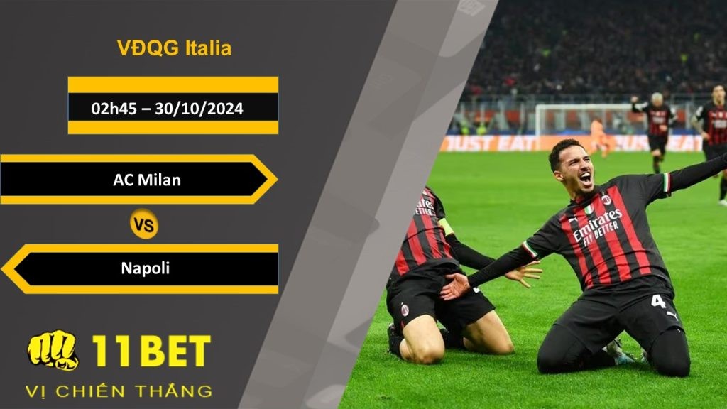 11BET Soi kèo AC Milan vs Napoli, 02h45, 30/10/2024