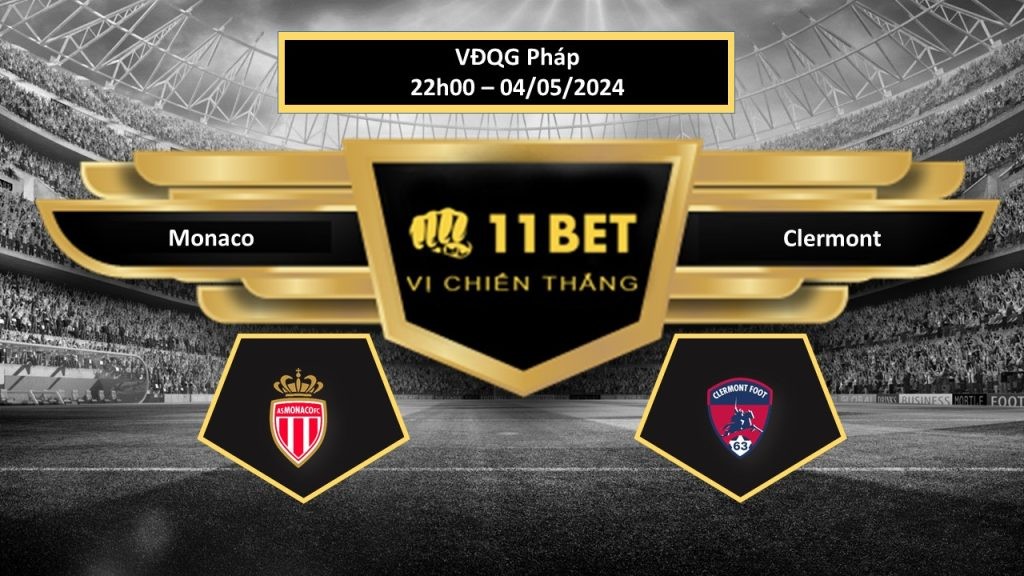 11BET Tip bóng đá Monaco vs Clermont, hôm nay 04/05/2024