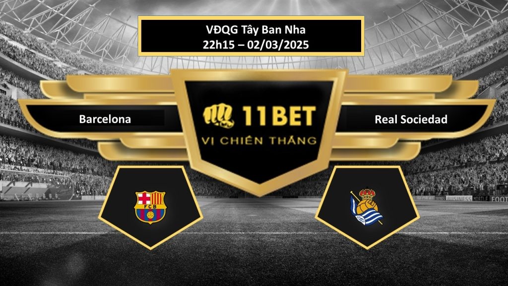 11BET Tip bóng đá  Barcelona vs Real Sociedad, hôm nay 02/03/2025
