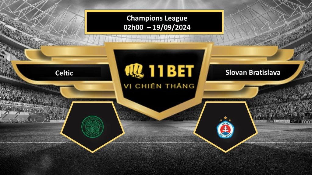 11BET Tip bóng đá  Celtic vs Slovan Bratislava, hôm nay 19/09/2024