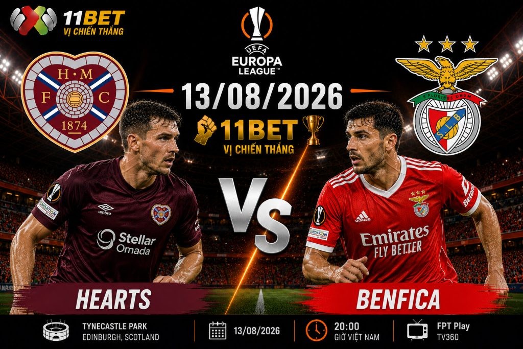 11BET Nhận định kèo bóng đá trận đối đầu giữa Hearts và Benfica diễn ra vào lúc 01h45 ngày 14/08