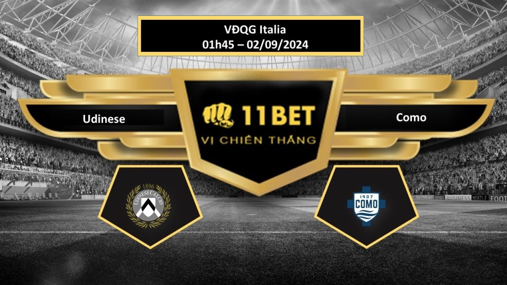 11BET Tip bóng đá  Udinese vs Como, hôm nay 02/09/2024