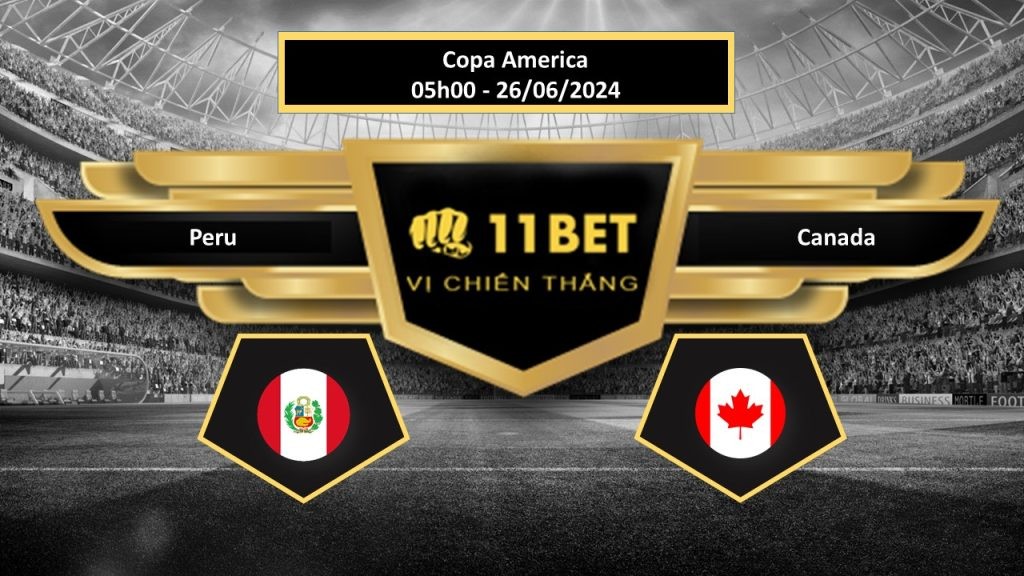 11BET Tip bóng đá Peru vs Canada, hôm nay 26/06/2024