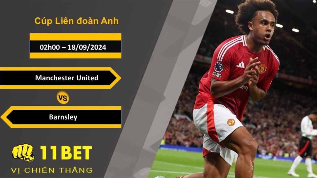 11BET Soi kèo  Manchester United vs Barnsley, 02h00, 18/09/2024