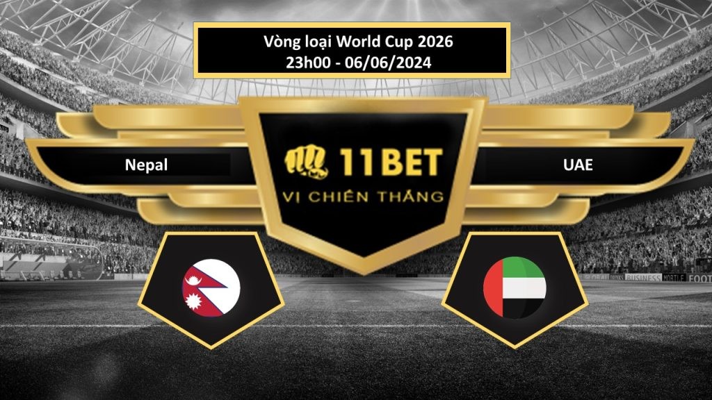 11BET Tip bóng đá  Nepal vs UAE, hôm nay 06/06/2024