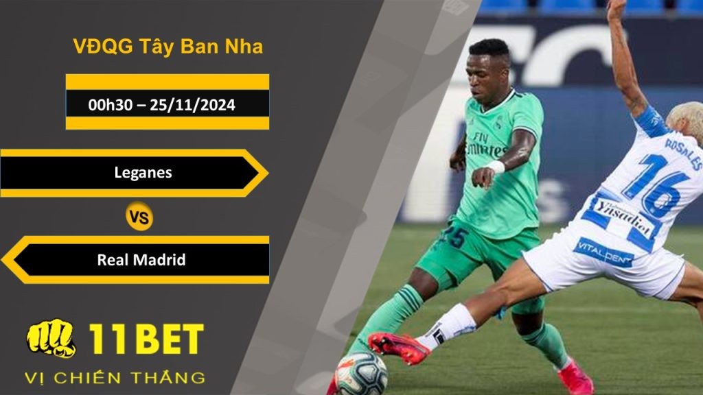 11BET Soi kèo Leganes vs Real Madrid, 00h30, 25/11/2024