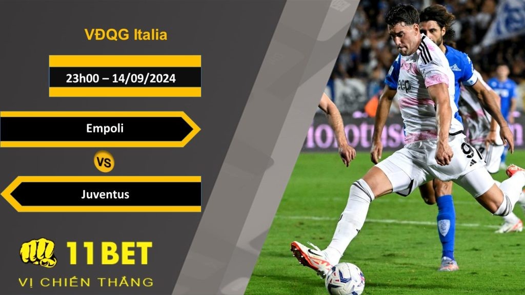 11BET Soi kèo  Empoli vs Juventus, 23h00, 14/09/2024