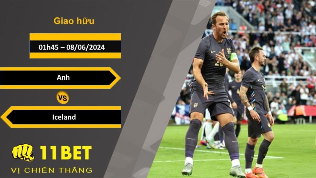 11BET Soi kèo  Anh vs Iceland, 01h45, 08/06/2024