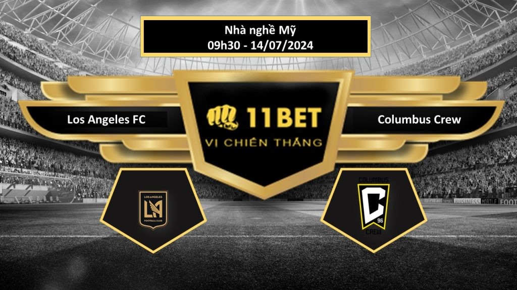 11BET Tip bóng đá   Los Angeles FC vs Columbus Crew, hôm nay 14/07/2024