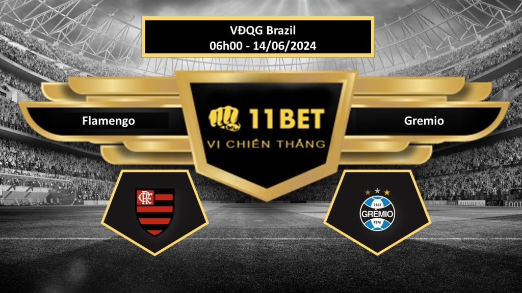 11BET Tip bóng đá    Flamengo vs Gremio, hôm nay 14/06/2024