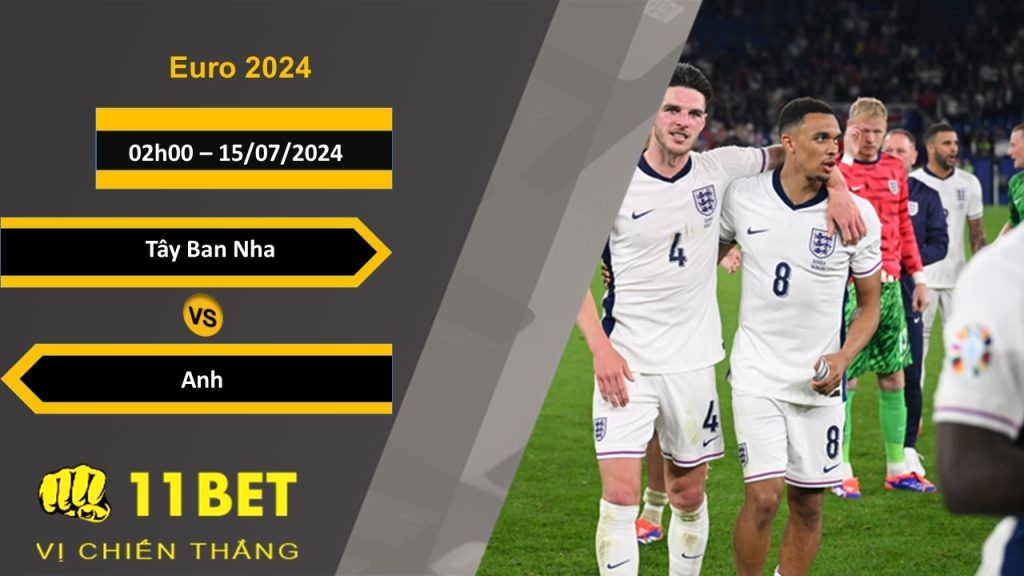 11BET Soi kèo  Tây Ban Nha vs Anh, 02h00, 15/07/2024