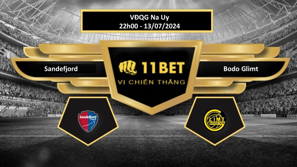 11BET Tip bóng đá Sandefjord vs Bodo Glimt, hôm nay 13/07/2024