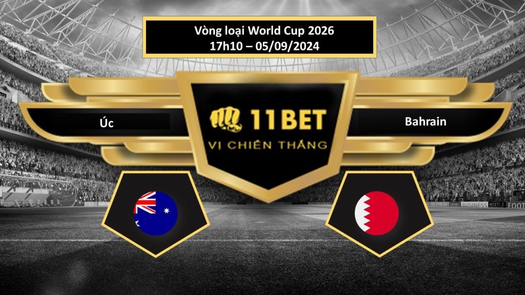 11BET Tip bóng đá  Úc vs Bahrain, hôm nay 05/09/2024