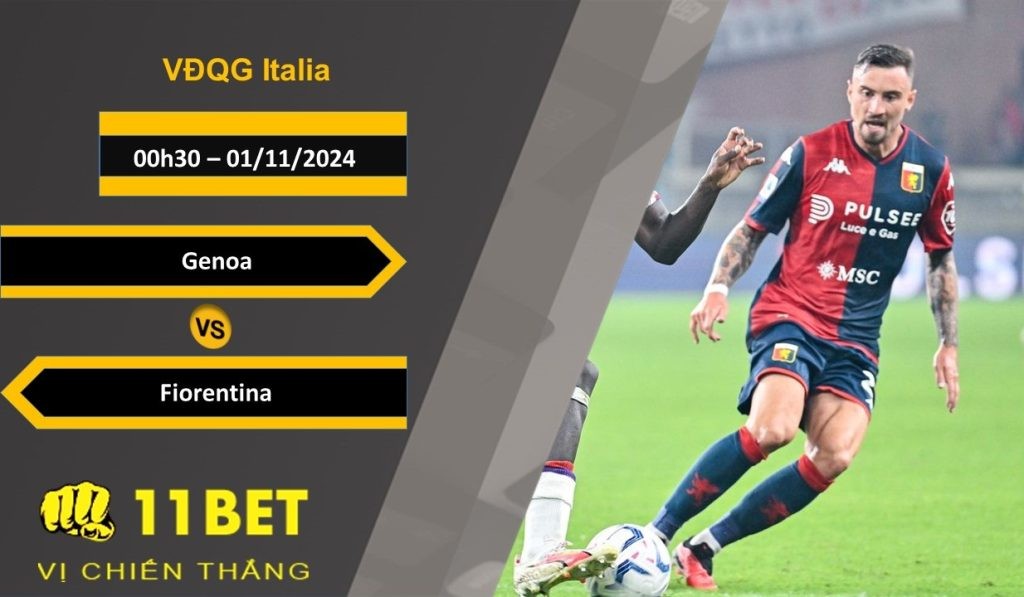 11BET Soi kèo Genoa vs Fiorentina, 00h30, 01/11/2024