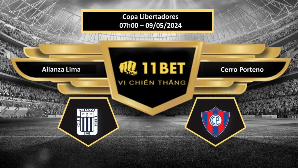 11BET Tip bóng đá  Alianza Lima vs Cerro Porteno, hôm nay 09/05/2024