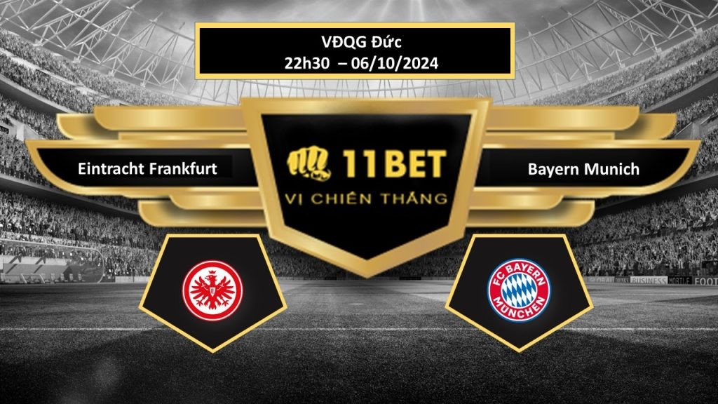 11BET Tip bóng đá  Eintracht Frankfurt vs Bayern Munich, hôm nay 06/10/2024
